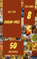 Oh! Top 50 Sugar-Free Recipes Volume 8