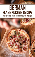 German Flammkuchen Recipe: Master The Basic Flammkuchen Recipes: How To Make German Pizza Easy