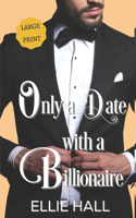 Only a Date with a Billionaire: Clean Christian Heartwarming Romance