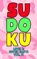 Sudoku Level 1: Super Easy! Vol. 11: Play 9x9 Grid Sudoku Super Easy Level Volume 1-40 Play Them All Become A Sudoku Expert On The Road Paper Logic Games Become Sma