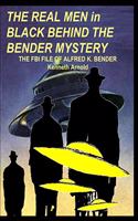 REAL MEN in BLACK BEHIND THE BENDER MYSTERY