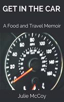 Get in the Car: A Food and Travel Memoir