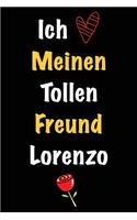 Ich Liebe Meinen Tollen Freund Lorenzo: Geschenk an Boyfriend Namens Lorenzo von seiner Freundin - Geburtstagsgeschenk, Weihnachtsgeschenk oder Valentinstag für einen Mann Namens Lorenzo -