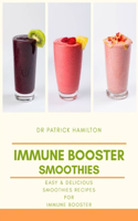 Immune Booster Smoothies: Easy and delicious smoothies recipes for immune booster