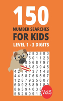 150 Number Searches for Kids Level 1 - 3 digits Vol.5: Find all the numbers and boost your number recognition and focus skills(5 Kids Puzzle Books)
