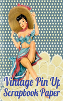 Vintage Pin Up Scrapbook Paper: Craft Patterns - Decoupage Paper Book - Scrapbooking Supplies Kit