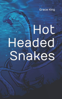 Hot Headed Snakes