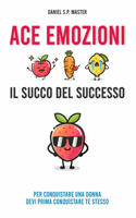 ACE Emozioni - Il Succo del Successo