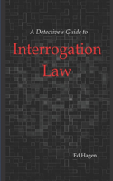 A Detective's Guide to Interrogation Law