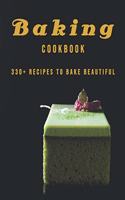 Baking Cookbook: 330+ Recipes to Bake Beautiful