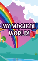 My Magical World!: Fun-Filled Coloring And Drawing Pages With Word Search Puzzles, Color Unicorns, Mermaids, Princesses, Narwhals