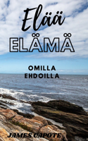 Elä Elämää: Omilla Ehdoilla