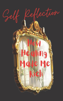 Self Reflection: How Healing Made Me Rich