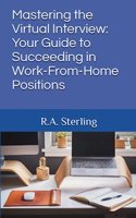 Mastering the Virtual Interview: Your Guide to Succeeding in Work-From-Home Positions