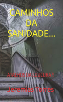 Caminhos Da Sanidade...