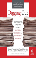 Digging Out: Helping Your Loved One Manage Clutter, Hoarding, and Compulsive Acquiring