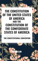 Constitution of the United States of America and the Constitution of the Confederate States of America