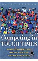 Competing in Tough Times: Business Lessons from L.L.Bean, Trader Joe's, Costco, and Other World-Class Retailers, Portable Documents