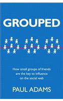 Grouped: How small groups of friends are the key to influence on the social web(Voices That Matter)