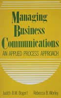 Managing Business Communications: An Applied Process Approach