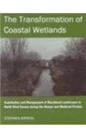 The The Transformation of Coastal Wetlands Exploitation and Management of Marshland Landscapes in North West Europe During the Roman and Medieval Periods, Draws on Archaeological and Documentary Evidence, and Reveals a Range of Socio-Economic Issue