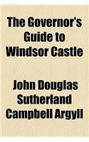 The Governor's Guide to Windsor Castle