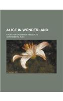Alice in Wonderland; A Play for Children in Three Acts: (English)