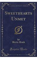 Sweethearts Unmet (Classic Reprint)