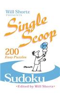 Single Scoop Sudoku: 200 Easy Puzzles(Will Shortz Presents...)