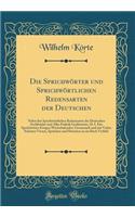 Die Sprichwörter und Sprichwörtlichen Redensarten der Deutschen: Nebst den Sprichwörtlichen Redensarten der Deutschen Zechbrüder und Aller Praktik Großmutter, D. I. Der Sprichwörter Ewigen Wetterkalender; Gesammelt und mit Vielen Schönen Versen, Sp
