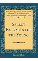 Select Extracts for the Young (Classic Reprint)
