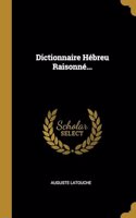 Dictionnaire Hébreu Raisonné...