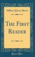 The First Reader (Classic Reprint)
