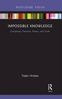 Impossible Knowledge: Conspiracy Theories, Power, and Truth(Conspiracy Theories)