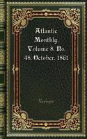 Atlantic Monthly. Volume 8. No. 48. October. 1861