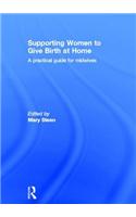 Supporting Women to Give Birth at Home