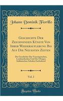 Geschichte Der Zeichnenden KÃ¼nste Von Ihrer Wiederauflebung Bis Auf Die Neuesten Zeiten, Vol. 2: Die Geschichte Der Venezianischen, Lombardischen Und Der Ã?brigen ItaliÃ¤nischen Schulen Enthaltend (Classic Reprint): Die Geschichte Der Venezianischen, Lombardischen Und Der Ã?brigen ItaliÃ¤nischen Schulen Enthaltend (Classic Reprint)