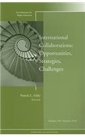 International Collaborations: Opportunities, Strategies, Challenges: New Directions for Higher Education, Number 150