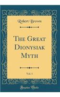 The Great Dionysiak Myth, Vol. 1 (Classic Reprint)