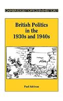 British Politics in the 1930s and 1940s: (Cambridge Topics in History)