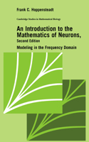 Introduction to the Mathematics of Neurons: Modeling in the Frequency Domain