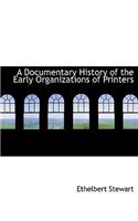 A Documentary History of the Early Organizations of Printers