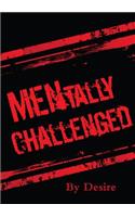 MENtally Challenged