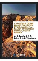 Catalogue of the Plants Collected by Mr. & Mrs. P.A. Talbot in the Oban District, South Nigeria