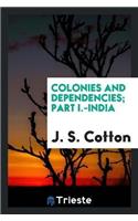 Colonies and Dependencies; Part I.-India