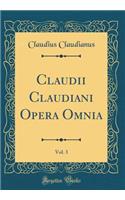 Claudii Claudiani Opera Omnia, Vol. 3 (Classic Reprint)