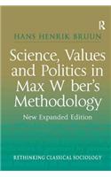 Science, Values and Politics in Max Weber's Methodology