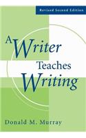 A Writer Teaches Writing Revised