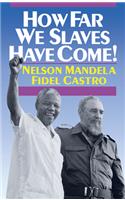 How Far We Slaves Have Come!: South Africa and Cuba in Today's World