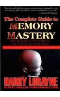 The Complete Guide to Memory Mastery: Organizing and Developing the Power of Your Mind: Organizing &amp; Developing the Power of Your Mind